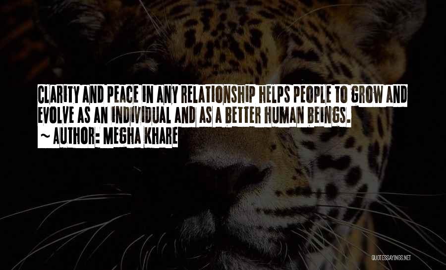 Megha Khare Quotes: Clarity And Peace In Any Relationship Helps People To Grow And Evolve As An Individual And As A Better Human