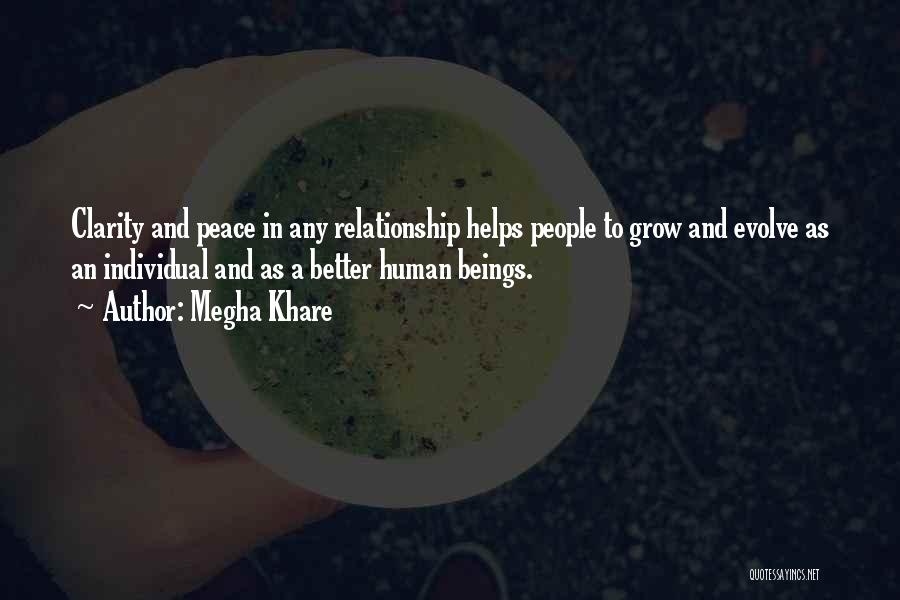 Megha Khare Quotes: Clarity And Peace In Any Relationship Helps People To Grow And Evolve As An Individual And As A Better Human