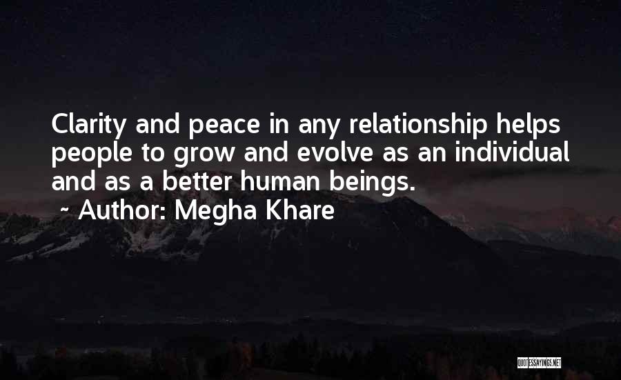 Megha Khare Quotes: Clarity And Peace In Any Relationship Helps People To Grow And Evolve As An Individual And As A Better Human