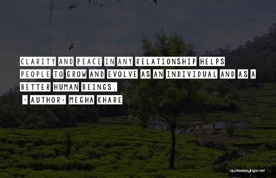 Megha Khare Quotes: Clarity And Peace In Any Relationship Helps People To Grow And Evolve As An Individual And As A Better Human