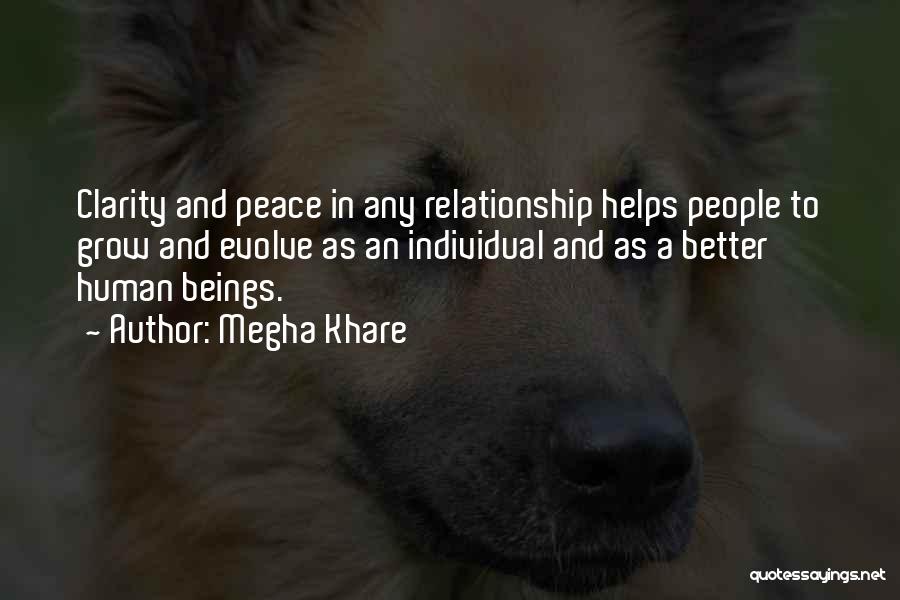Megha Khare Quotes: Clarity And Peace In Any Relationship Helps People To Grow And Evolve As An Individual And As A Better Human