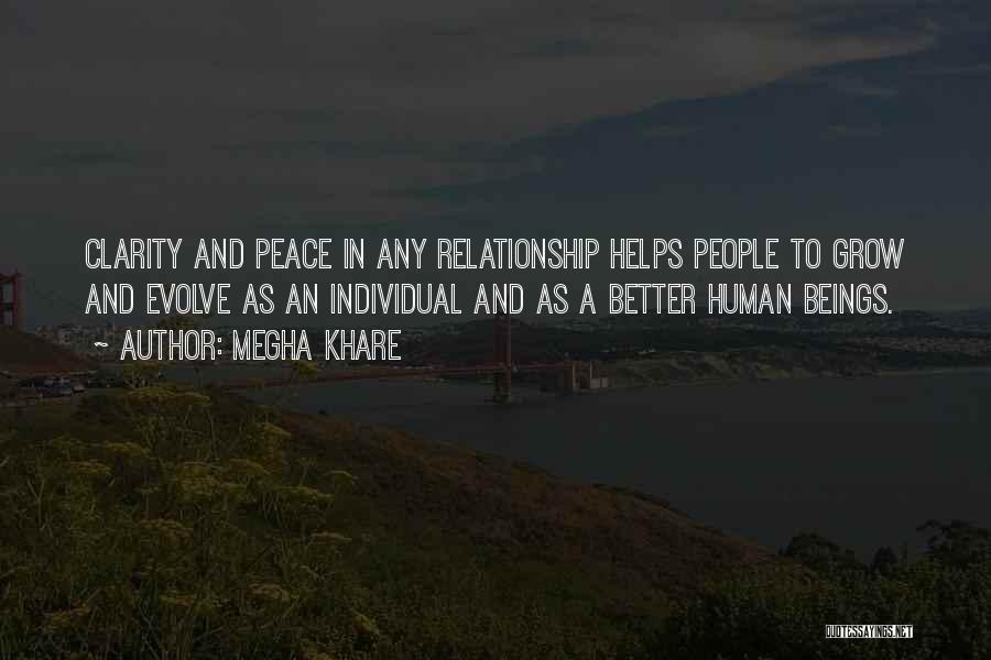 Megha Khare Quotes: Clarity And Peace In Any Relationship Helps People To Grow And Evolve As An Individual And As A Better Human