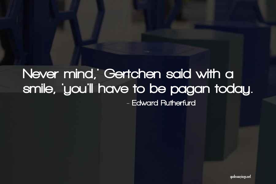 76641 Quotes By Edward Rutherfurd 76641 Quotes By Edward Rutherfurd