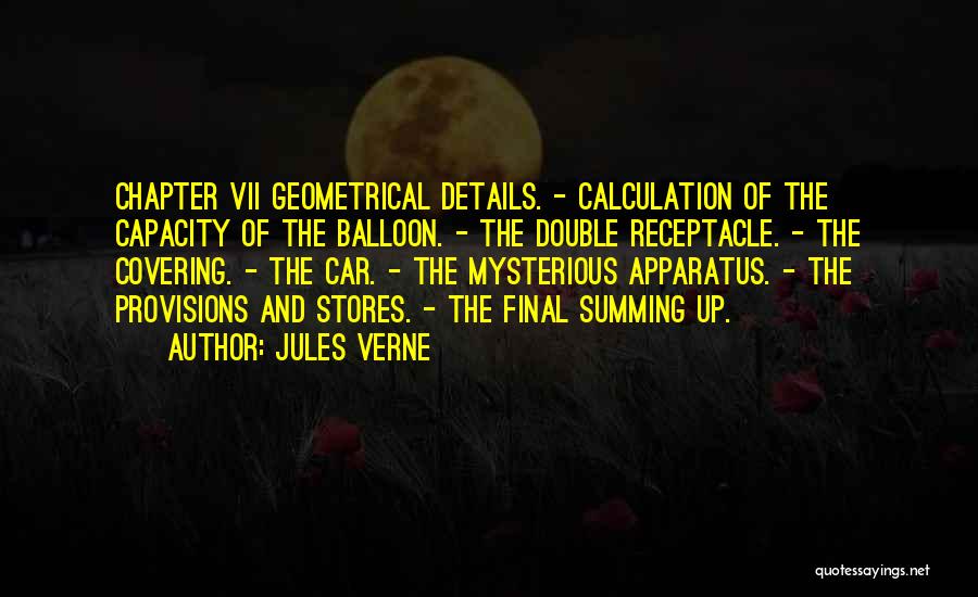 Jules Verne Quotes: Chapter Vii Geometrical Details. - Calculation Of The Capacity Of The Balloon. - The Double Receptacle. - The Covering. -