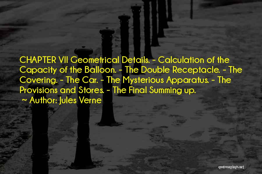 Jules Verne Quotes: Chapter Vii Geometrical Details. - Calculation Of The Capacity Of The Balloon. - The Double Receptacle. - The Covering. -