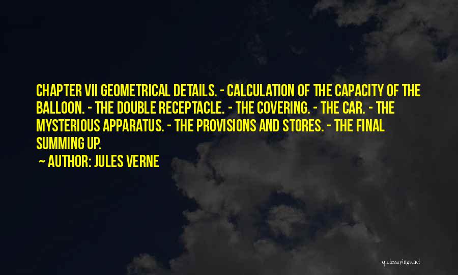 Jules Verne Quotes: Chapter Vii Geometrical Details. - Calculation Of The Capacity Of The Balloon. - The Double Receptacle. - The Covering. -