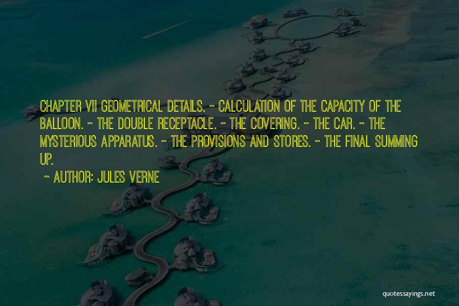 Jules Verne Quotes: Chapter Vii Geometrical Details. - Calculation Of The Capacity Of The Balloon. - The Double Receptacle. - The Covering. -