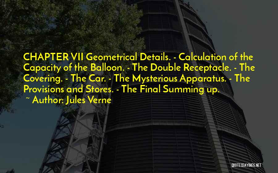 Jules Verne Quotes: Chapter Vii Geometrical Details. - Calculation Of The Capacity Of The Balloon. - The Double Receptacle. - The Covering. -