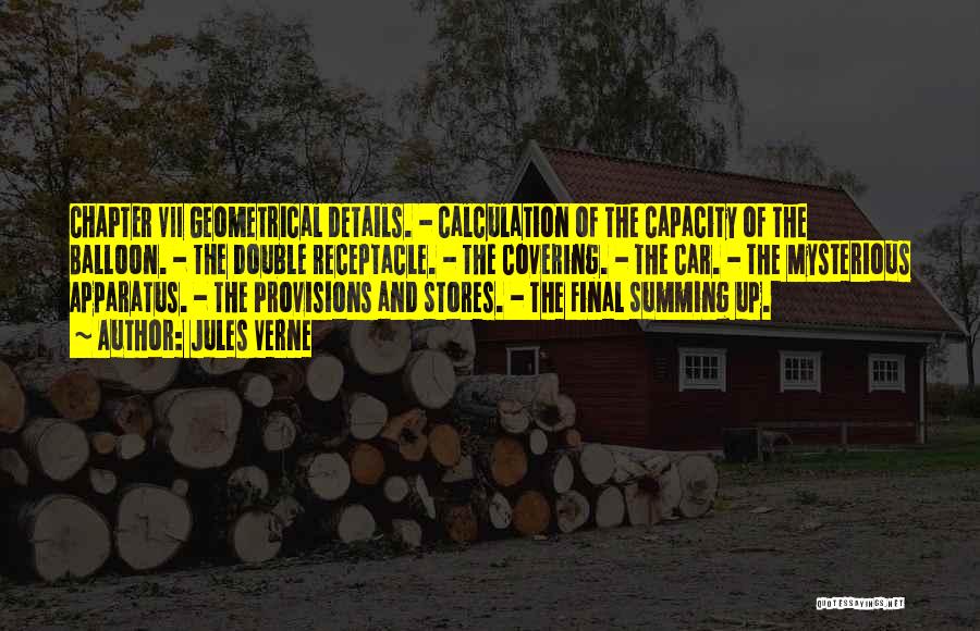 Jules Verne Quotes: Chapter Vii Geometrical Details. - Calculation Of The Capacity Of The Balloon. - The Double Receptacle. - The Covering. -