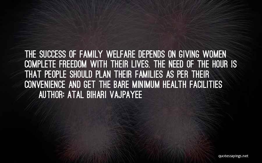 Atal Bihari Vajpayee Quotes: The Success Of Family Welfare Depends On Giving Women Complete Freedom With Their Lives. The Need Of The Hour Is