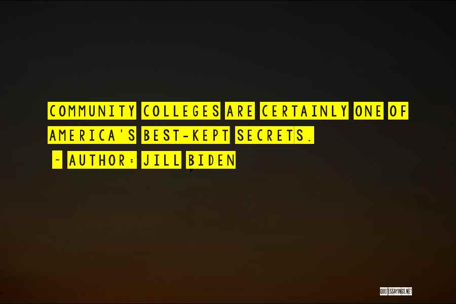 Jill Biden Quotes: Community Colleges Are Certainly One Of America's Best-kept Secrets.