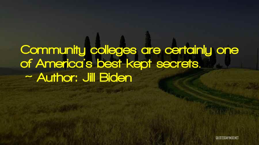 Jill Biden Quotes: Community Colleges Are Certainly One Of America's Best-kept Secrets.