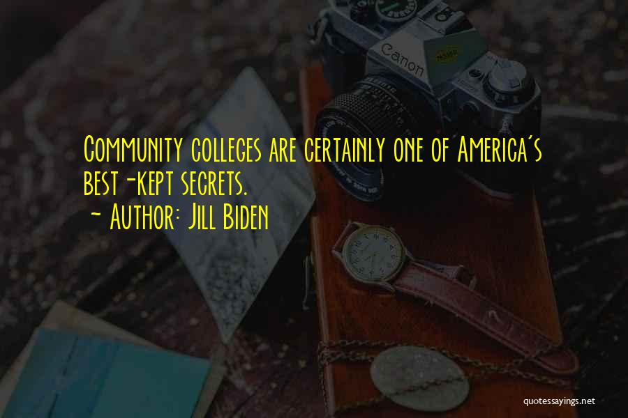 Jill Biden Quotes: Community Colleges Are Certainly One Of America's Best-kept Secrets.