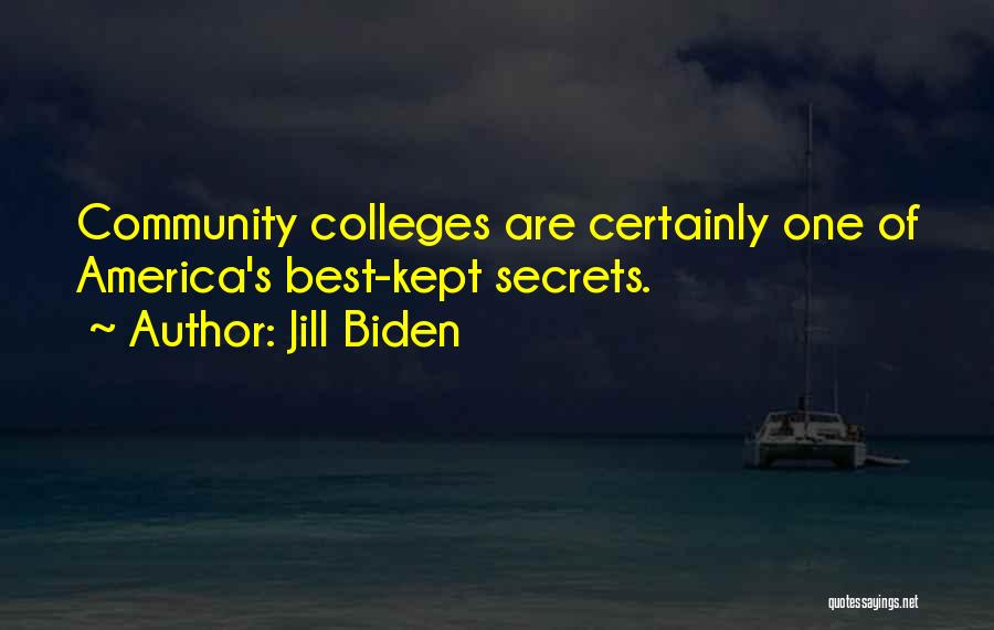 Jill Biden Quotes: Community Colleges Are Certainly One Of America's Best-kept Secrets.