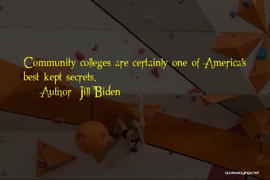 Jill Biden Quotes: Community Colleges Are Certainly One Of America's Best-kept Secrets.