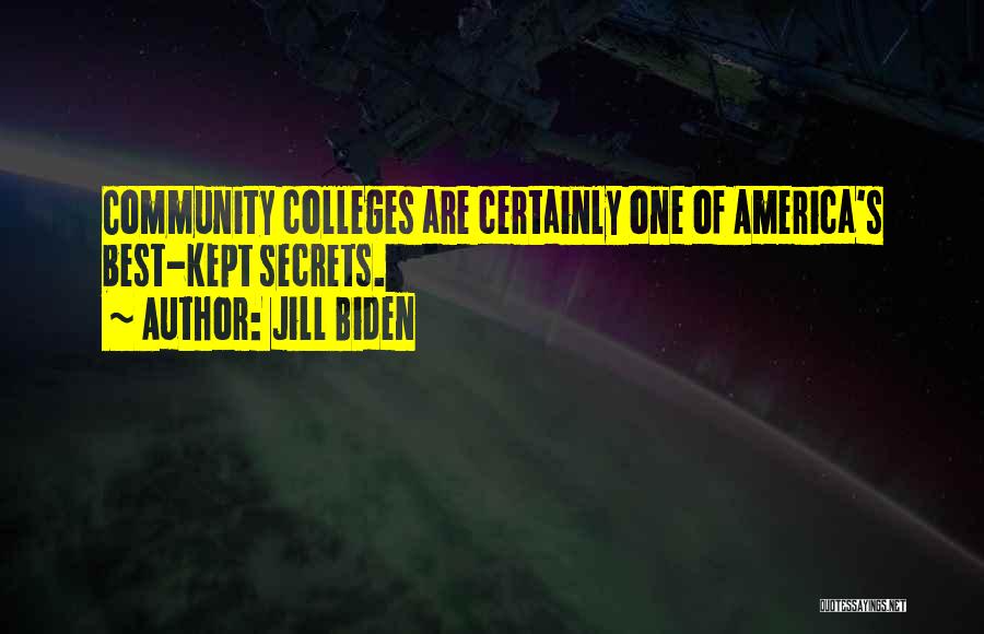 Jill Biden Quotes: Community Colleges Are Certainly One Of America's Best-kept Secrets.