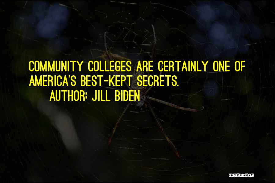 Jill Biden Quotes: Community Colleges Are Certainly One Of America's Best-kept Secrets.