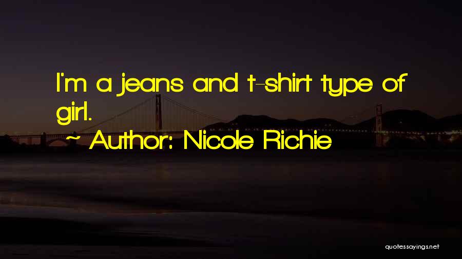 Nicole Richie Quotes: I'm A Jeans And T-shirt Type Of Girl.