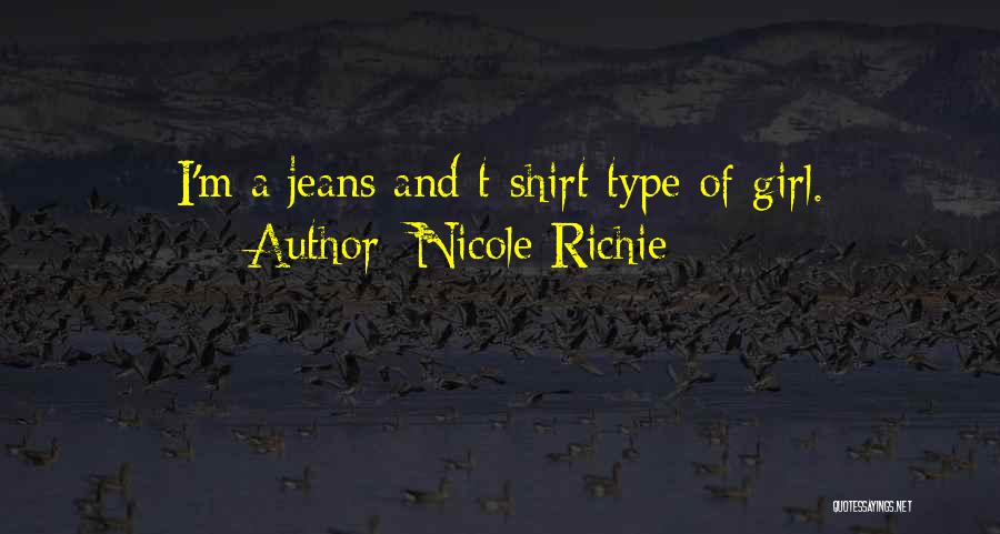 Nicole Richie Quotes: I'm A Jeans And T-shirt Type Of Girl.