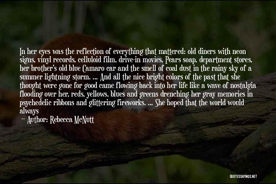 Rebecca McNutt Quotes: In Her Eyes Was The Reflection Of Everything That Mattered: Old Diners With Neon Signs, Vinyl Records, Celluloid Film, Drive-in