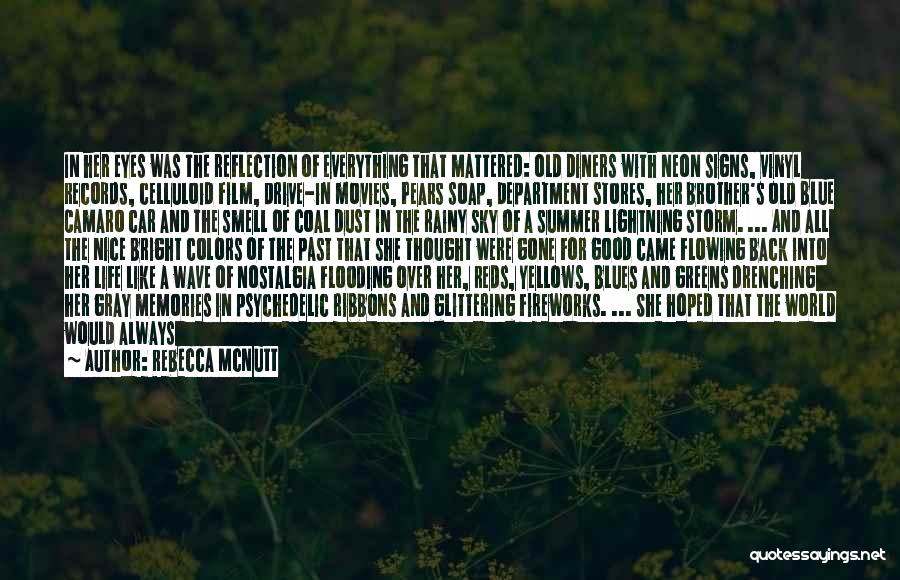 Rebecca McNutt Quotes: In Her Eyes Was The Reflection Of Everything That Mattered: Old Diners With Neon Signs, Vinyl Records, Celluloid Film, Drive-in