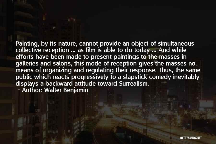 Walter Benjamin Quotes: Painting, By Its Nature, Cannot Provide An Object Of Simultaneous Collective Reception ... As Film Is Able To Do Today