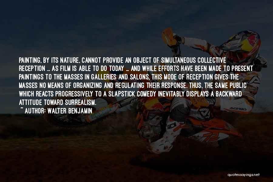 Walter Benjamin Quotes: Painting, By Its Nature, Cannot Provide An Object Of Simultaneous Collective Reception ... As Film Is Able To Do Today