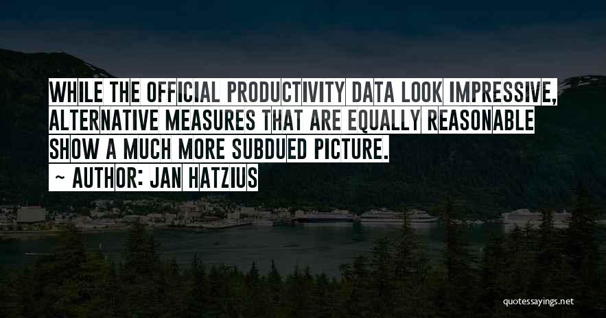 Jan Hatzius Quotes: While The Official Productivity Data Look Impressive, Alternative Measures That Are Equally Reasonable Show A Much More Subdued Picture.