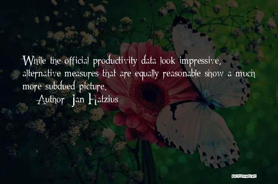 Jan Hatzius Quotes: While The Official Productivity Data Look Impressive, Alternative Measures That Are Equally Reasonable Show A Much More Subdued Picture.