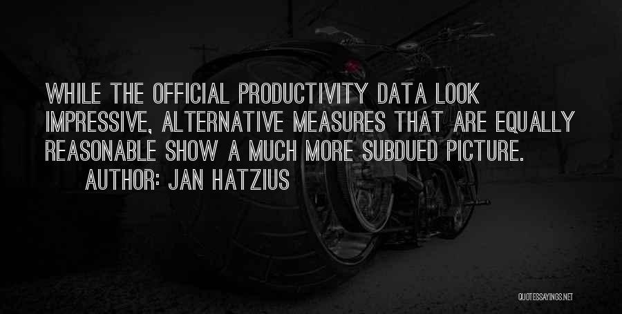 Jan Hatzius Quotes: While The Official Productivity Data Look Impressive, Alternative Measures That Are Equally Reasonable Show A Much More Subdued Picture.