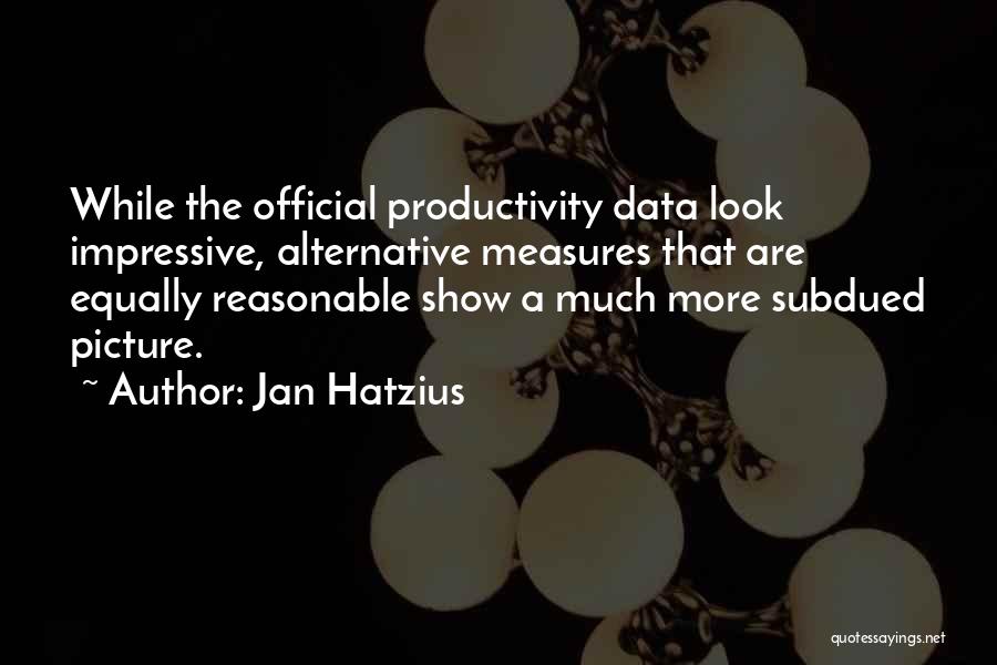 Jan Hatzius Quotes: While The Official Productivity Data Look Impressive, Alternative Measures That Are Equally Reasonable Show A Much More Subdued Picture.