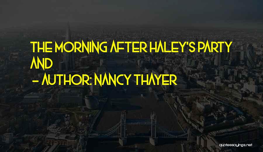 Nancy Thayer Quotes: The Morning After Haley's Party And