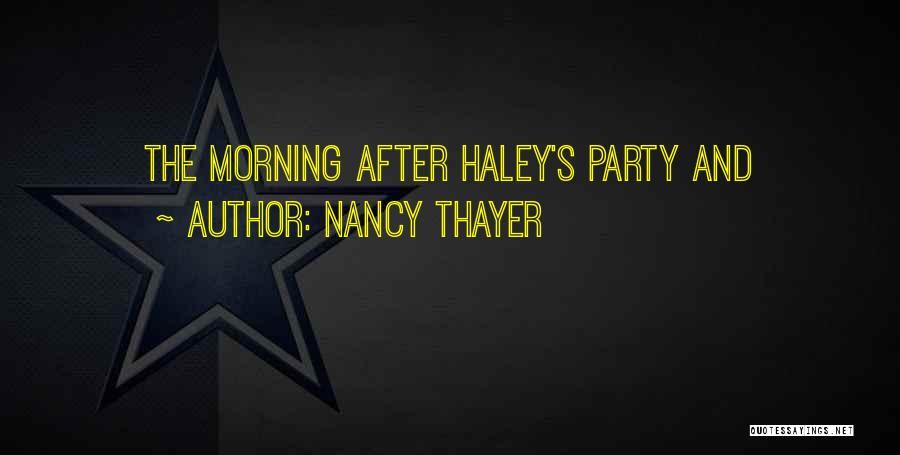 Nancy Thayer Quotes: The Morning After Haley's Party And