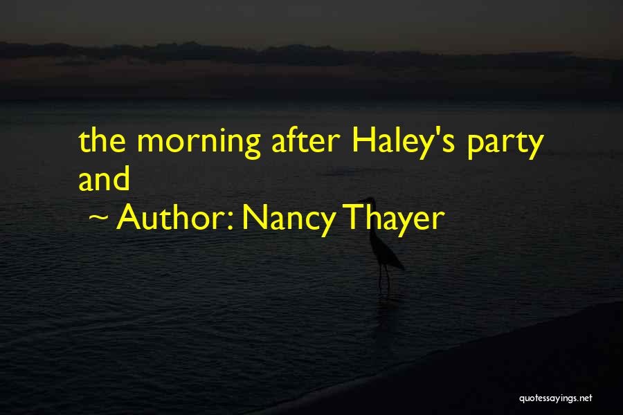 Nancy Thayer Quotes: The Morning After Haley's Party And