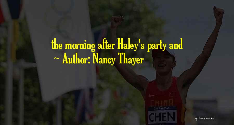 Nancy Thayer Quotes: The Morning After Haley's Party And