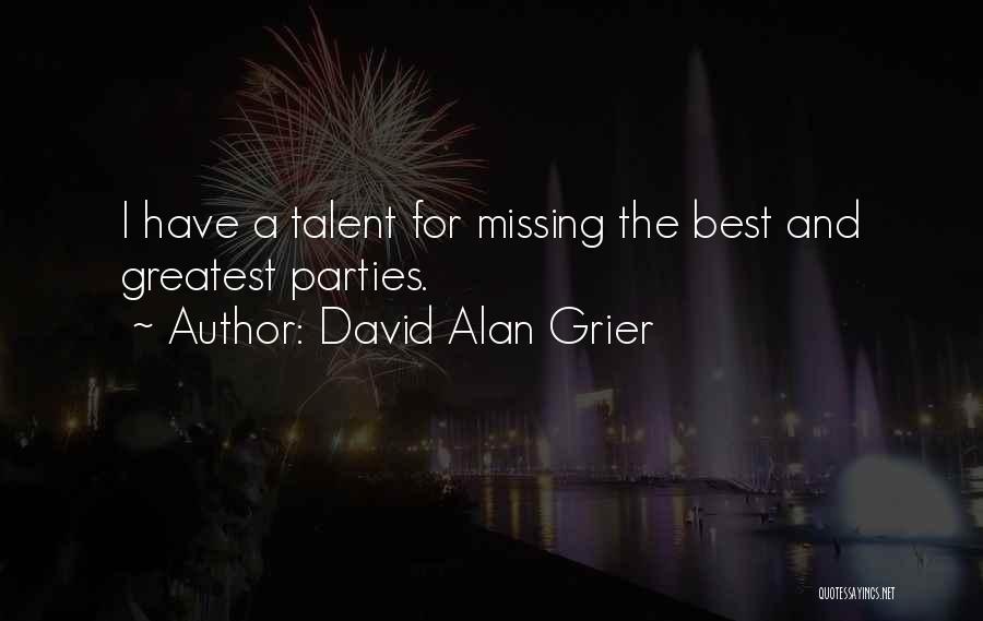 David Alan Grier Quotes: I Have A Talent For Missing The Best And Greatest Parties.