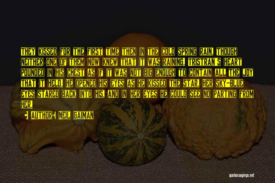 Neil Gaiman Quotes: They Kissed For The First Time Then In The Cold Spring Rain, Though Neither One Of Them Now Knew That