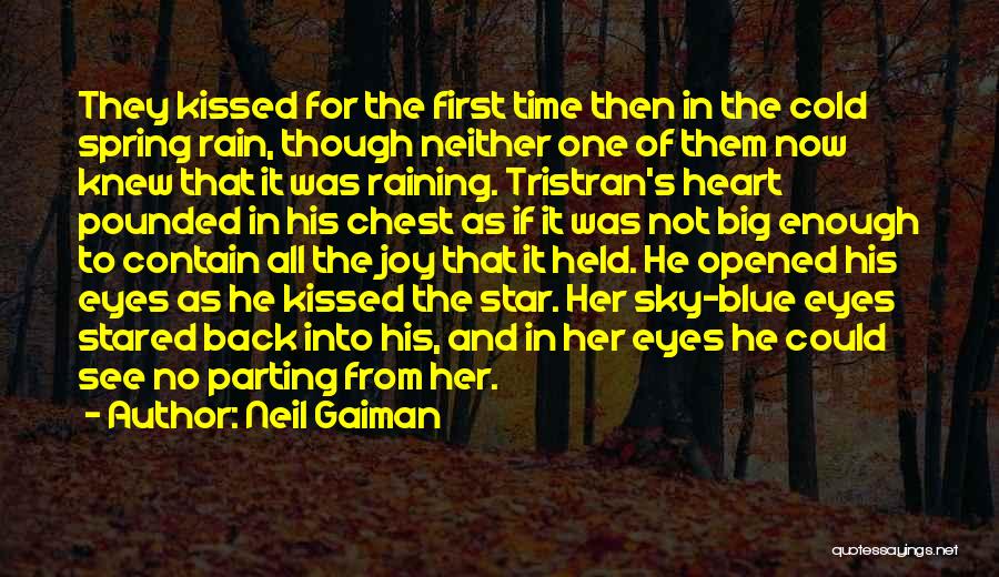 Neil Gaiman Quotes: They Kissed For The First Time Then In The Cold Spring Rain, Though Neither One Of Them Now Knew That