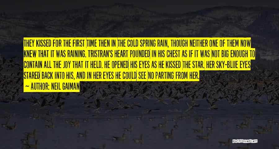 Neil Gaiman Quotes: They Kissed For The First Time Then In The Cold Spring Rain, Though Neither One Of Them Now Knew That