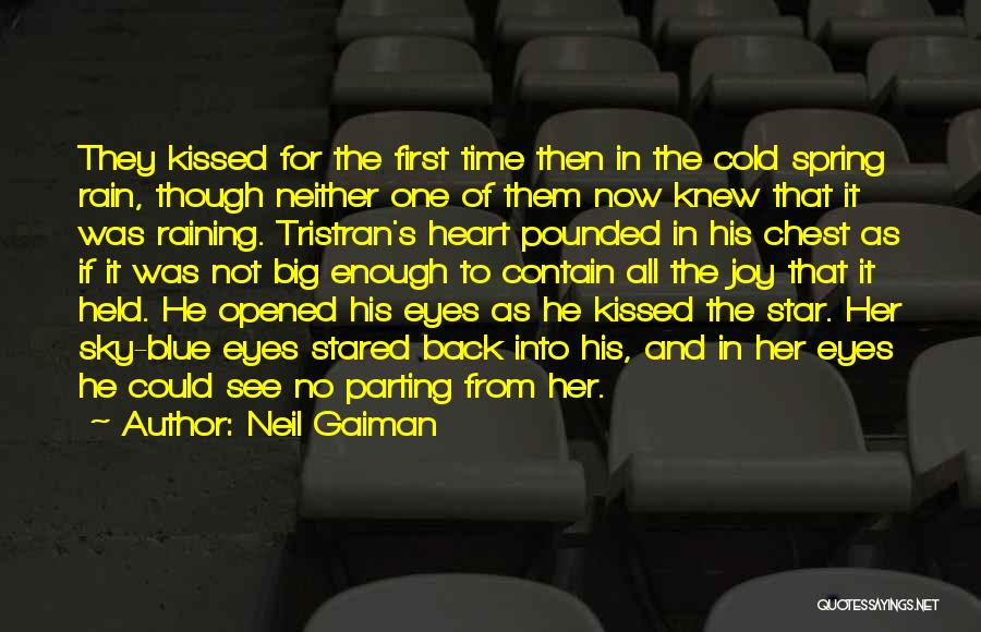 Neil Gaiman Quotes: They Kissed For The First Time Then In The Cold Spring Rain, Though Neither One Of Them Now Knew That