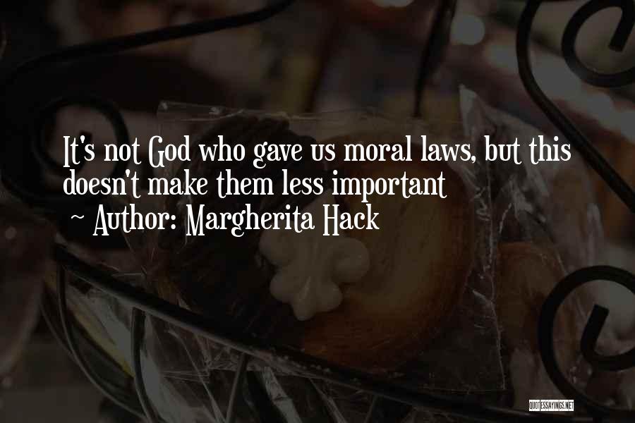 Margherita Hack Quotes: It's Not God Who Gave Us Moral Laws, But This Doesn't Make Them Less Important