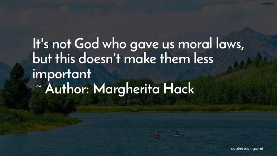 Margherita Hack Quotes: It's Not God Who Gave Us Moral Laws, But This Doesn't Make Them Less Important