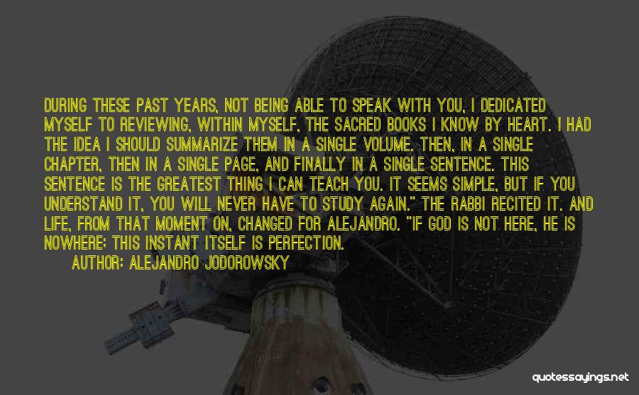 Alejandro Jodorowsky Quotes: During These Past Years, Not Being Able To Speak With You, I Dedicated Myself To Reviewing, Within Myself, The Sacred