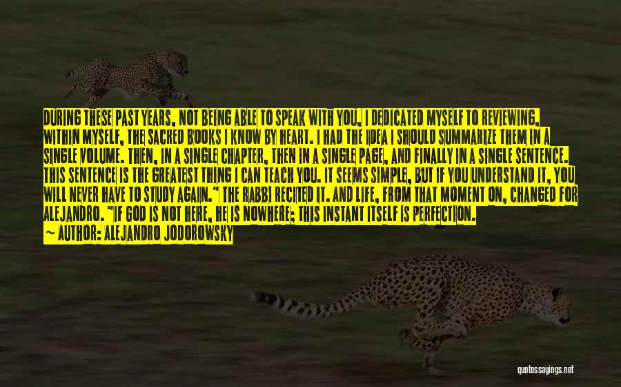 Alejandro Jodorowsky Quotes: During These Past Years, Not Being Able To Speak With You, I Dedicated Myself To Reviewing, Within Myself, The Sacred