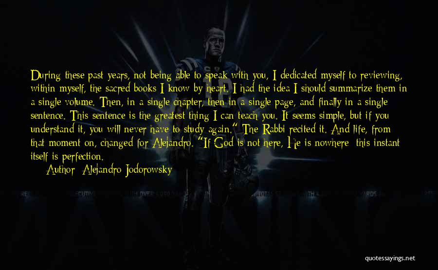 Alejandro Jodorowsky Quotes: During These Past Years, Not Being Able To Speak With You, I Dedicated Myself To Reviewing, Within Myself, The Sacred