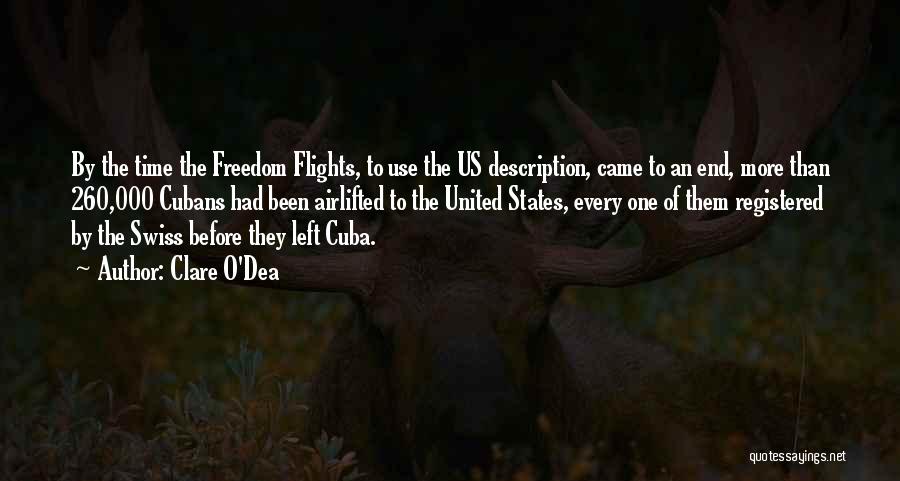 Clare O'Dea Quotes: By The Time The Freedom Flights, To Use The Us Description, Came To An End, More Than 260,000 Cubans Had