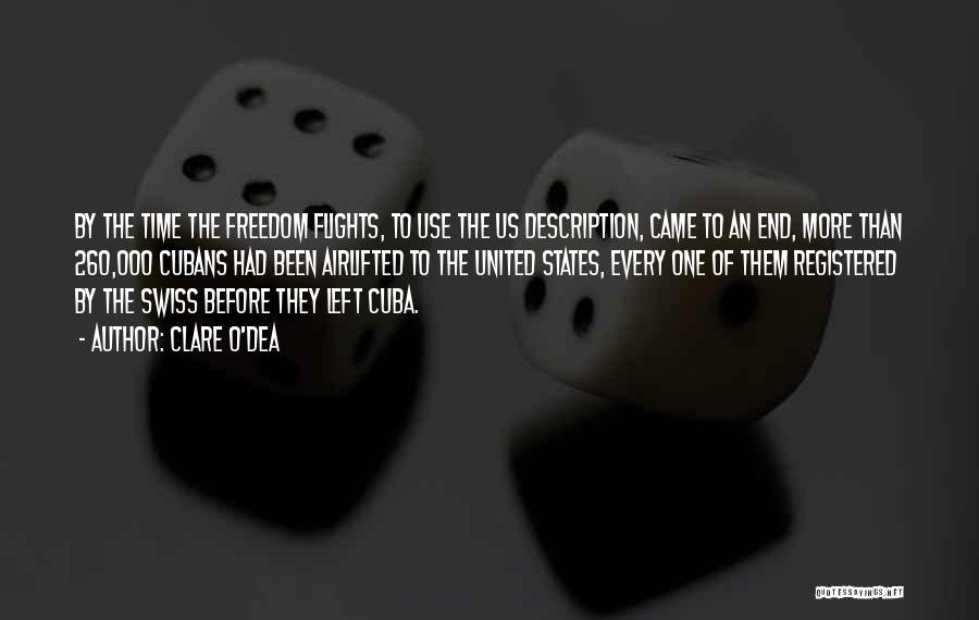 Clare O'Dea Quotes: By The Time The Freedom Flights, To Use The Us Description, Came To An End, More Than 260,000 Cubans Had