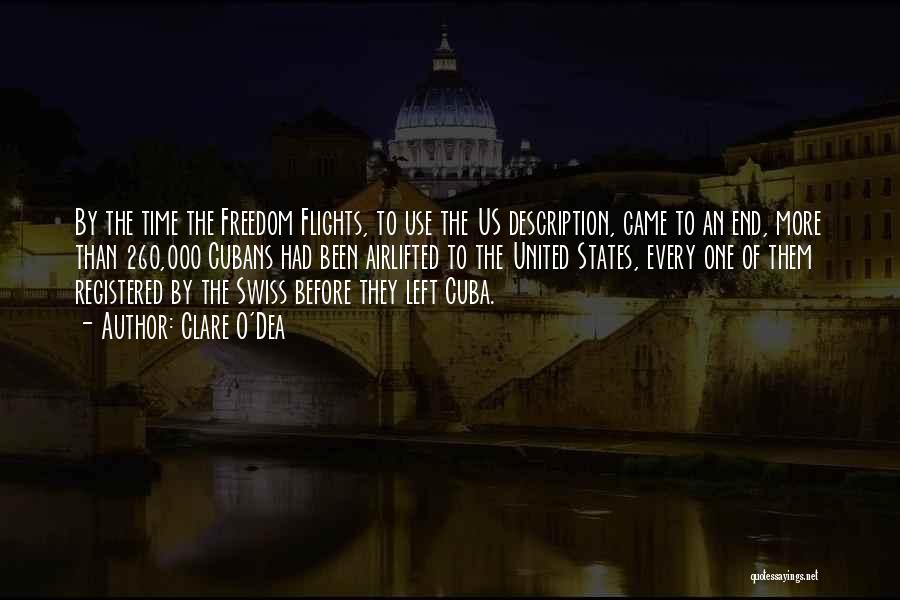 Clare O'Dea Quotes: By The Time The Freedom Flights, To Use The Us Description, Came To An End, More Than 260,000 Cubans Had