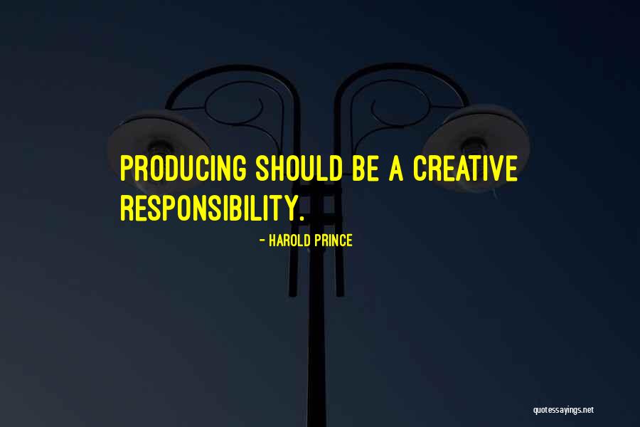 76856 Quotes By Harold Prince 76856 Quotes By Harold Prince