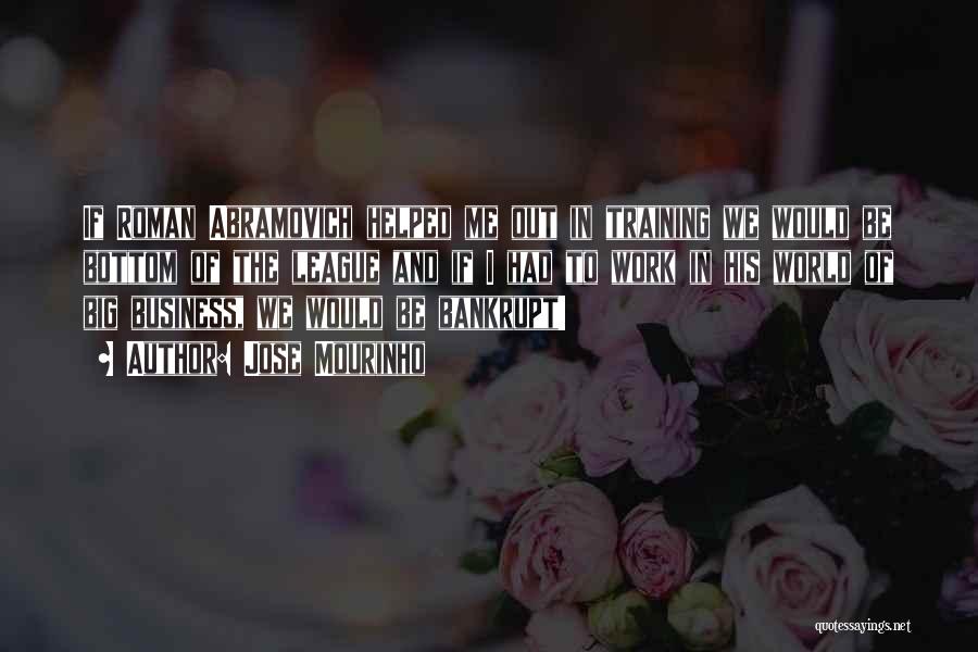 Jose Mourinho Quotes: If Roman Abramovich Helped Me Out In Training We Would Be Bottom Of The League And If I Had To
